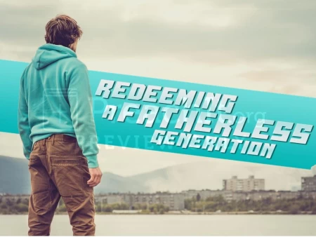 Redeeming A Fatherless Generation