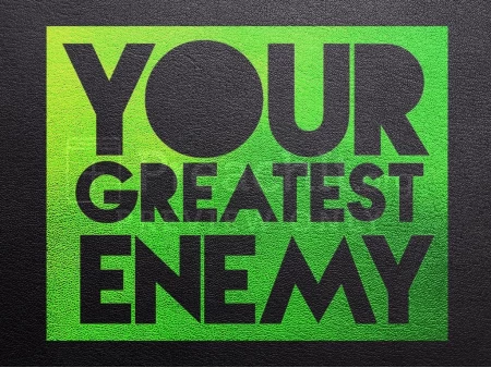 Your Greatest Enemy