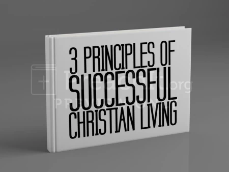 3 Principles Of Successful Christain Living