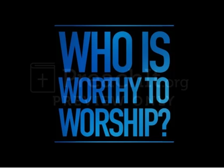 Who Is Worthy To Worship?