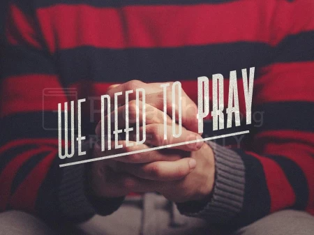 We Need to Pray