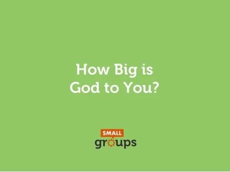 How Big Is God To You?