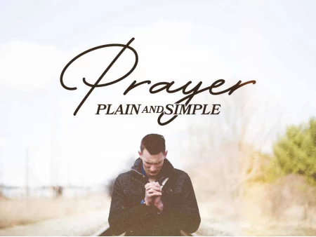 Prayer – Plain and Simple