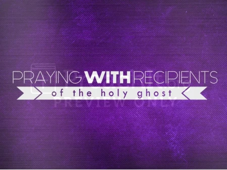 Lesson 2: Praying With Recipients of the Holy Ghost